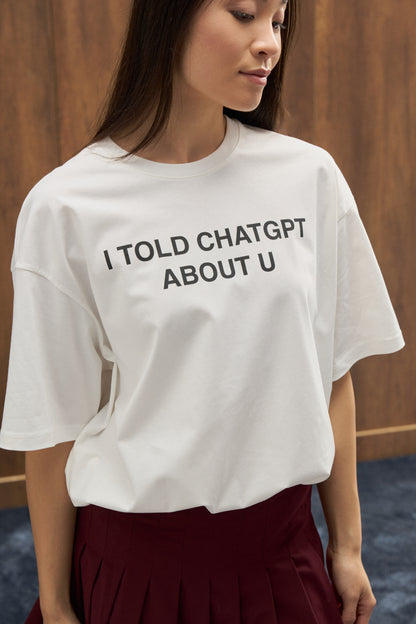 I TOLD CHATGPT TEE