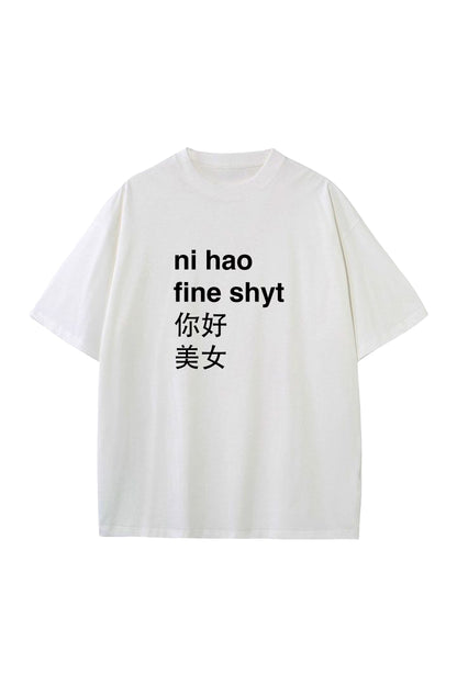 Ni Hao Fine Shyt Tee