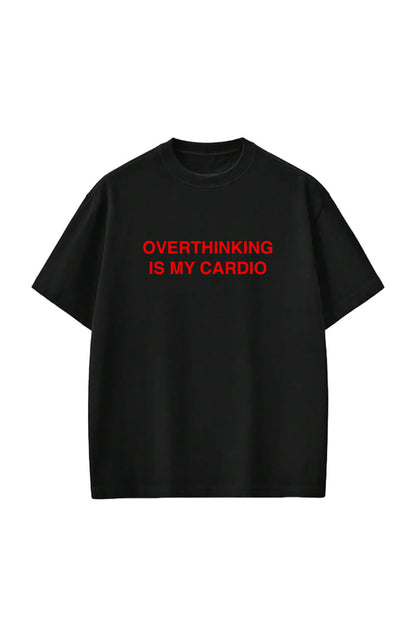 Overthinking Is My Cardio T-shirt