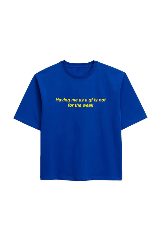 Not for the Weak Tee